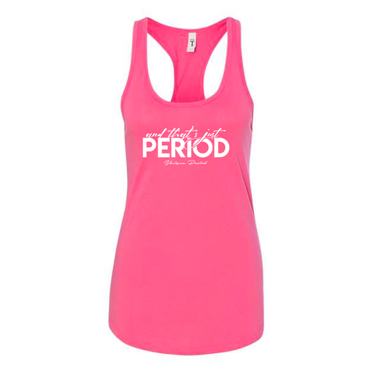 And That's Just Period Racerback Tank