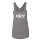 And That's Just Period Racerback Tank