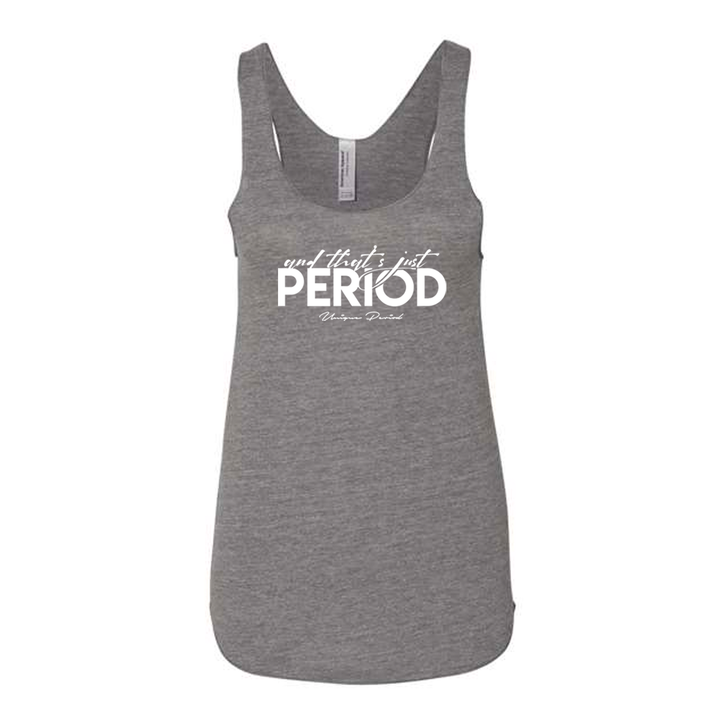 And That's Just Period Racerback Tank