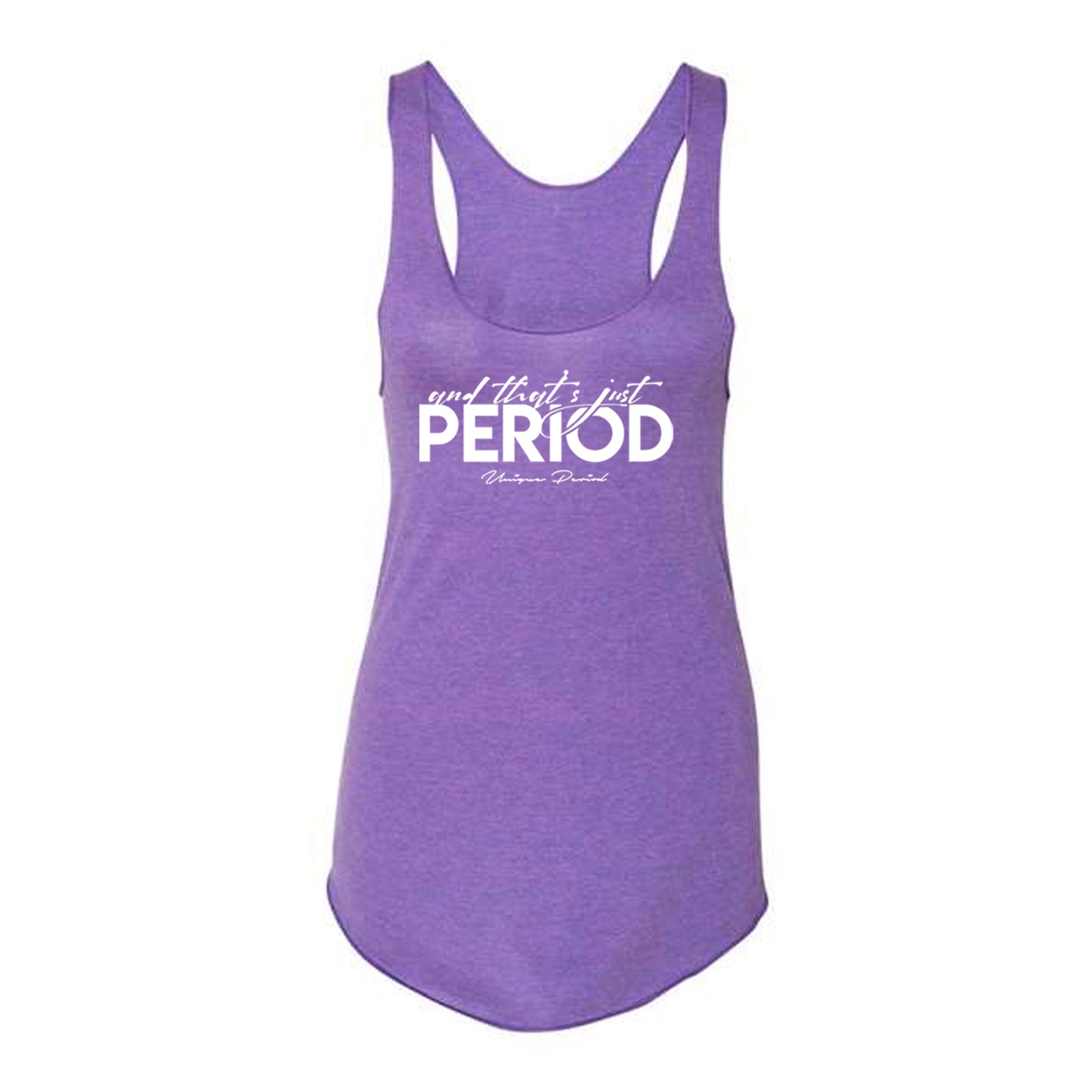And That's Just Period Racerback Tank