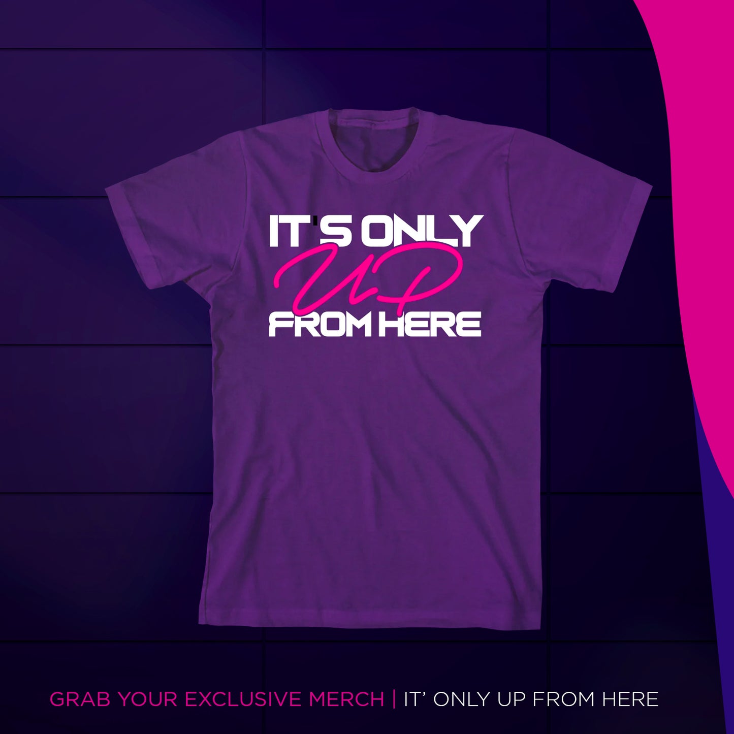 Its Only UP From Here - T-Shirt